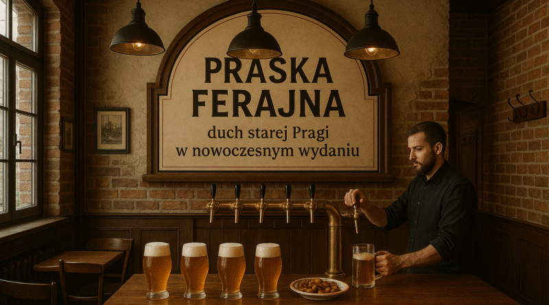 Praska Ferajna – duch starej Pragi w nowoczesnym wydaniu. Co czyni to miejsce wyjątkowym?